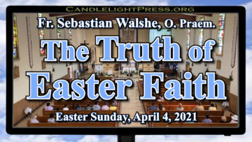 Fr. Sebastian - Easter Sunday (April 4, 2021, 11 AM)