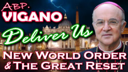 Abp. Vigano: Deliver Us! New World Order / Great Reset