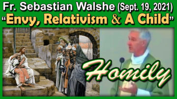 Fr. Sebastian - Envy, Relativism, Receiving One Child (Sept. 19, 2021)