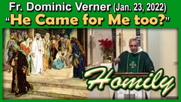 Fr. Dominic Verner, homily on Christ came for me too