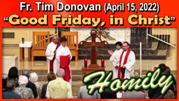 Good Friday 2022 homily by Fr. Tim Donovan