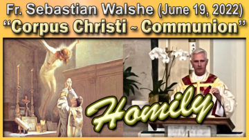Fr. Sebastian on Corpus Christi, June 19, 2022