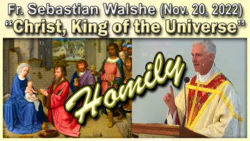 Fr. Sebastian Walshe on Christ, King of the Universe