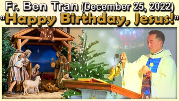 Dec. 25, 2022 - Fr. Ben Tran's Christmas homily
