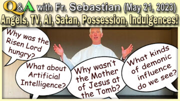 Catholic Answers with Fr. Sebastian Walshe (May 21, 2023)