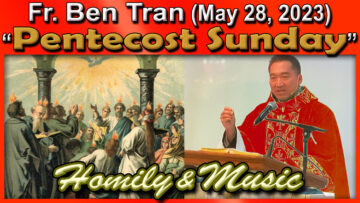 May 28, 2023 Fr. Ben on Pentecost Sunday (7 AM)