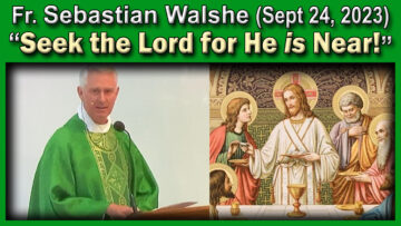 Fr. Sebastian - Seek the Lord (Sept. 24, 2023)