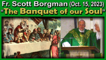 Fr. Scott on The Banquet of Our Soul