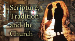 Scripture, Tradition & the Church