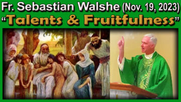 Nov. 19 - Fr. Sebastian on Talents & Fruitfulness