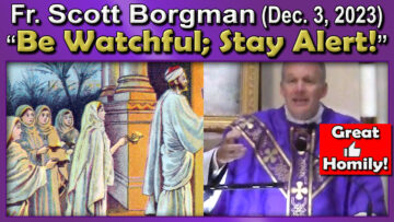 Dec. 3, Fr. Scott - Be Watchful