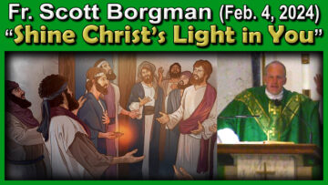 Feb. 4, Fr. Scott on Christ's Light to Share