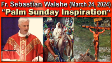 Mar. 24 - Fr. Sebastian on Palm Sunday