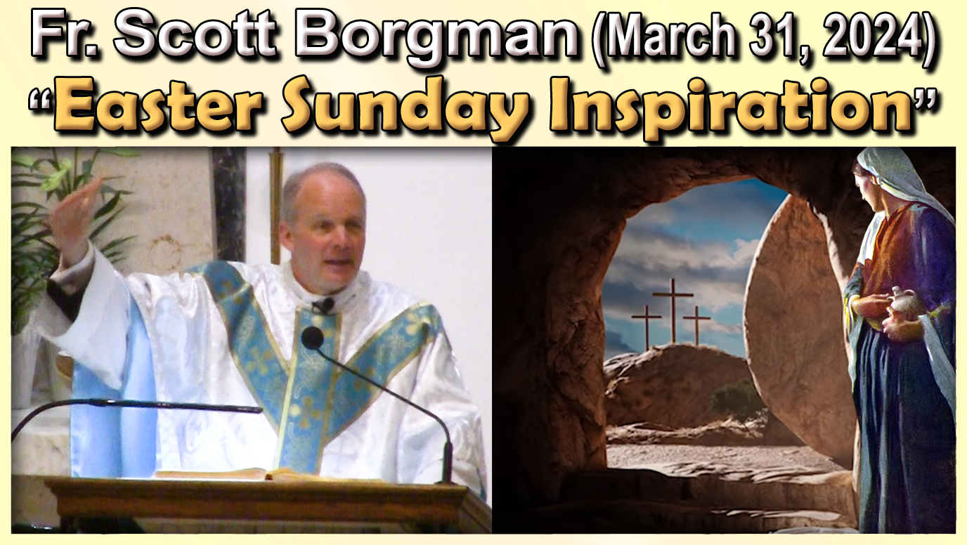 March 31 - Fr. Scott on Easter Sunday (7 AM)