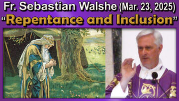 Mar. 23 - Fr. Sebastian on Repentance n Inclusion (11 AM Mass)