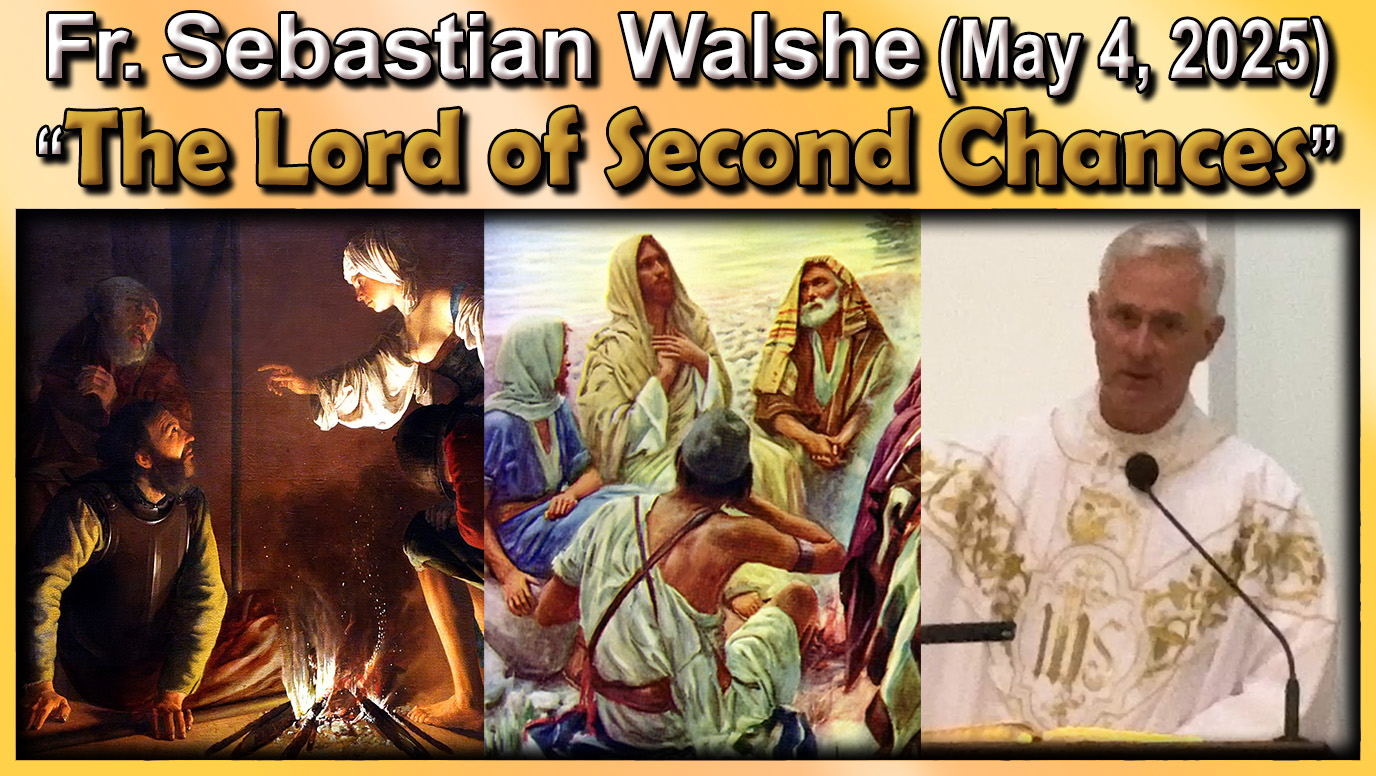 May 4 - Fr. Sebastian - The Lord of Second Chances (11 AM)
