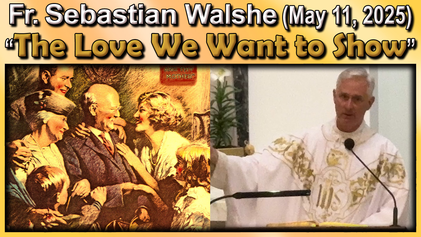May 11, Fr Sebastian - The Love We Want to Show (7 AM)