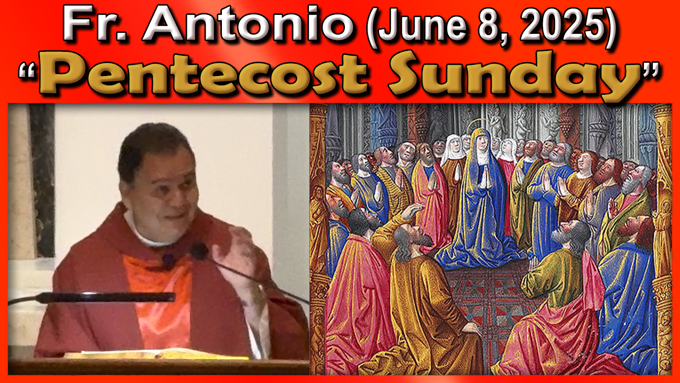 June 8, 2025 - Fr. Antonio on Pentecost Sunday