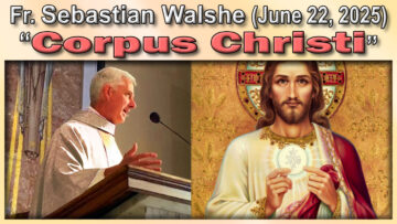 June 22 - Fr. Sebastian - Corpus Christi (7 AM)