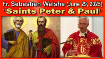 June 29, 2025 Fr. Sebastian - Saints Peter and Paul