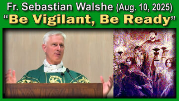 Aug. 10, 2025 - Fr. Sebastian - Be Vigilant (7 AM, Hall)
