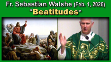 Feb. 1, 2026 - Fr. Sebastian Walshe on Beatitude (11 AM Mass)