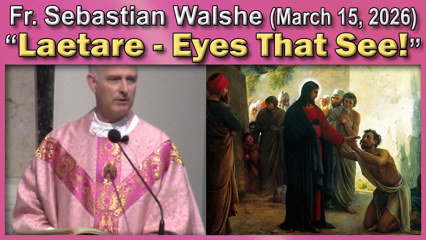 March 15, 2026 - Fr. Sebastian - Laetare! Eyes the See! (11AM, 22mins)