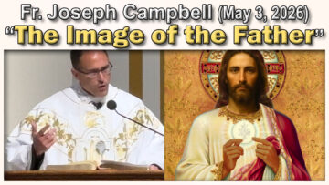 May 3, 2026 - Fr. Joseph - Image of the Father (7 AM)