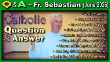 Catholic Answers (June 2026) with Fr. Sebastian Walshe