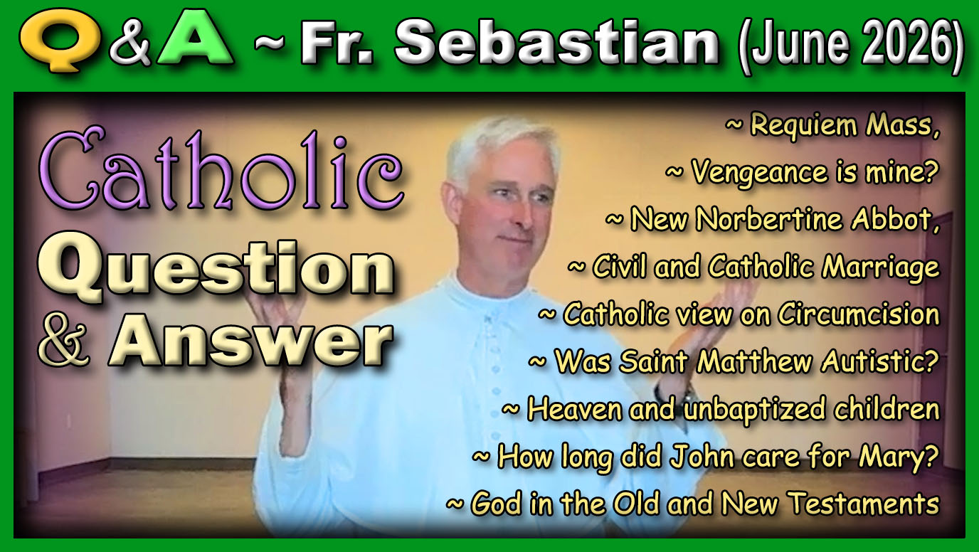 Catholic Answers (June 2026) with Fr. Sebastian Walshe