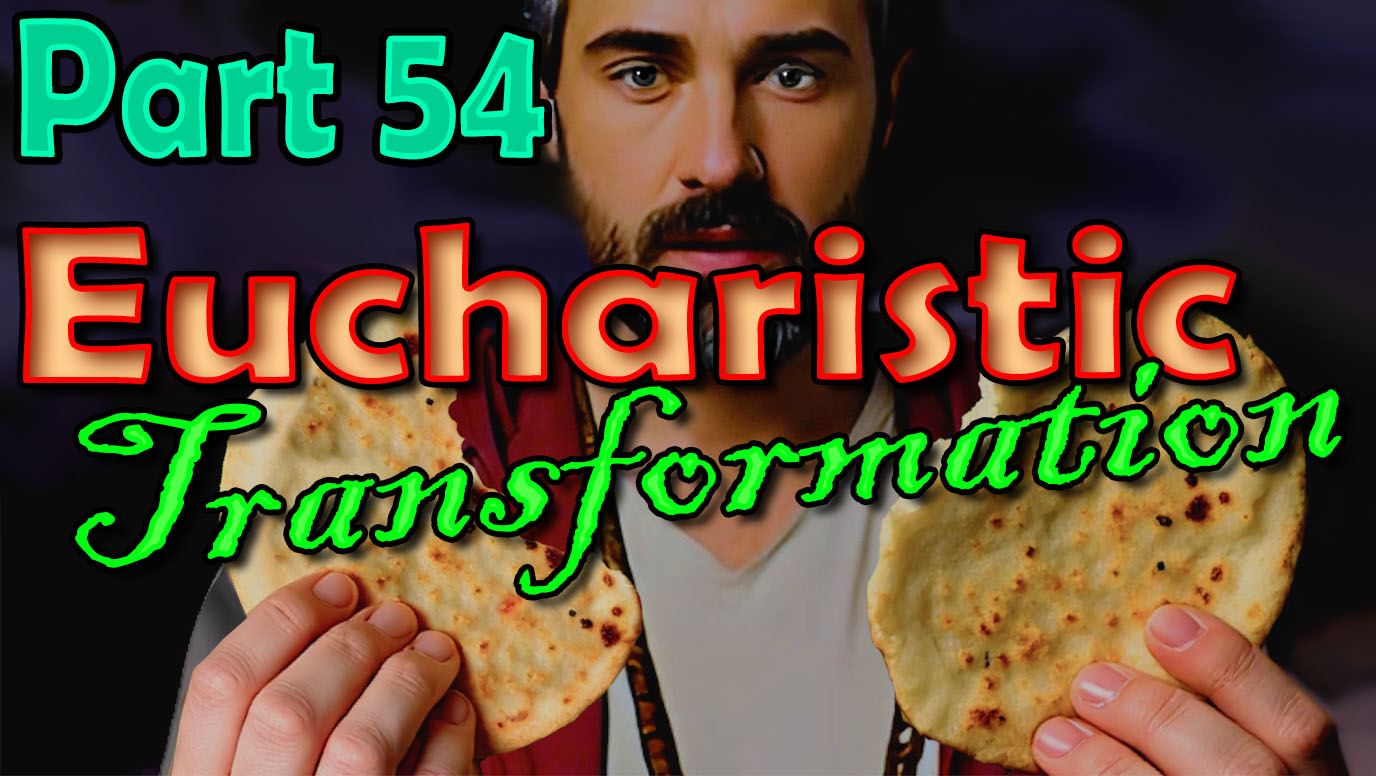 Time Travel (Part 54) - Eucharistic Transformation