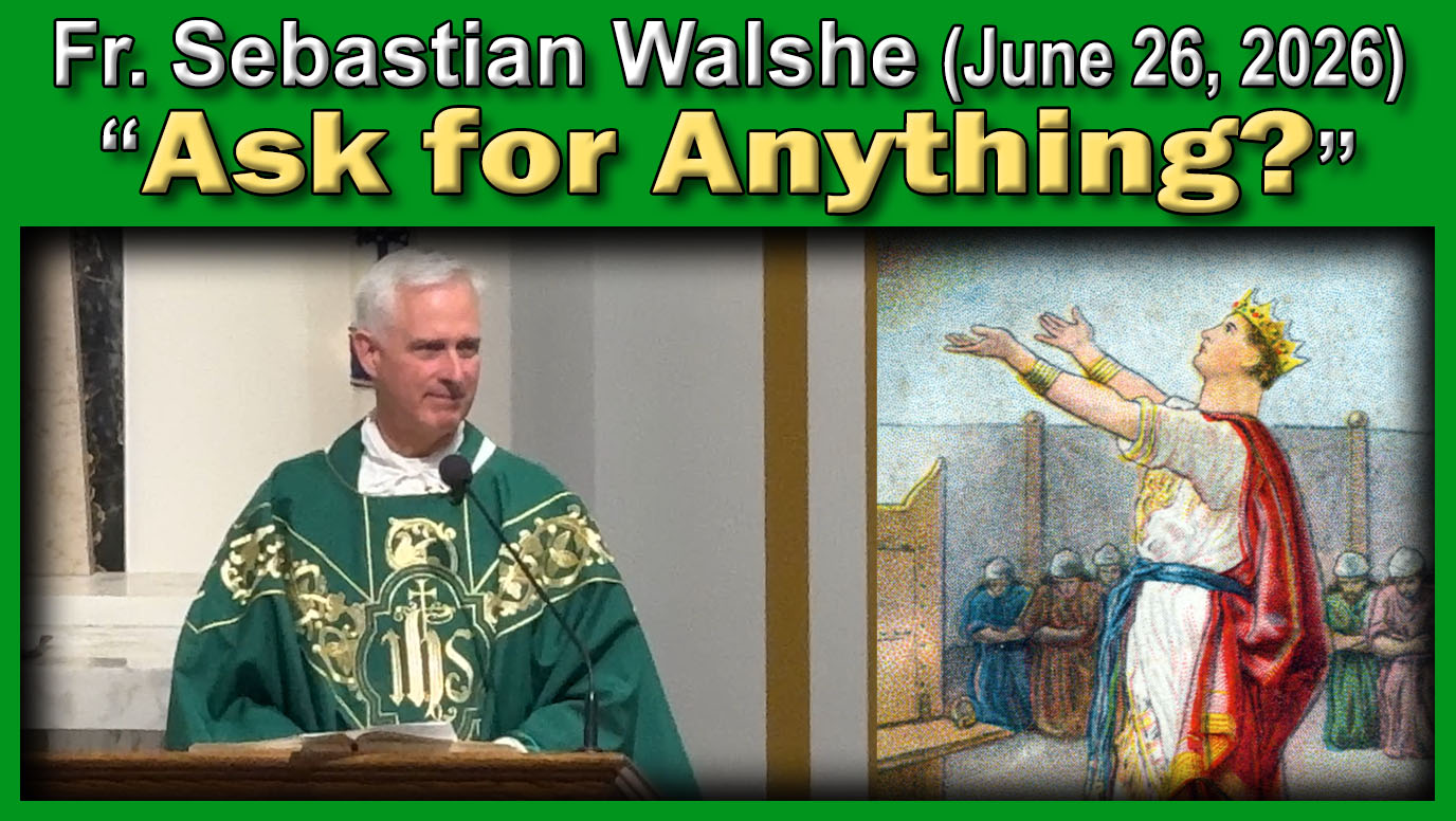 July 26, 2026 - Fr. Sebastian - Ask For Anything? (7 AM)