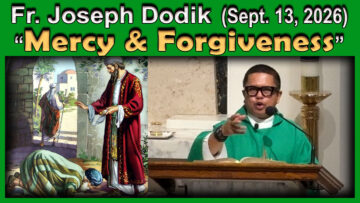 Sept. 13, 2026 - Fr. Joseph Dodik - Mercy and Forgiveness (7 AM Mass)
