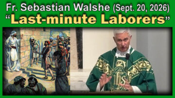 Sept. 20, 2026 Fr. Sebastian - Last-minute Laborers and God's Mercy 9AM