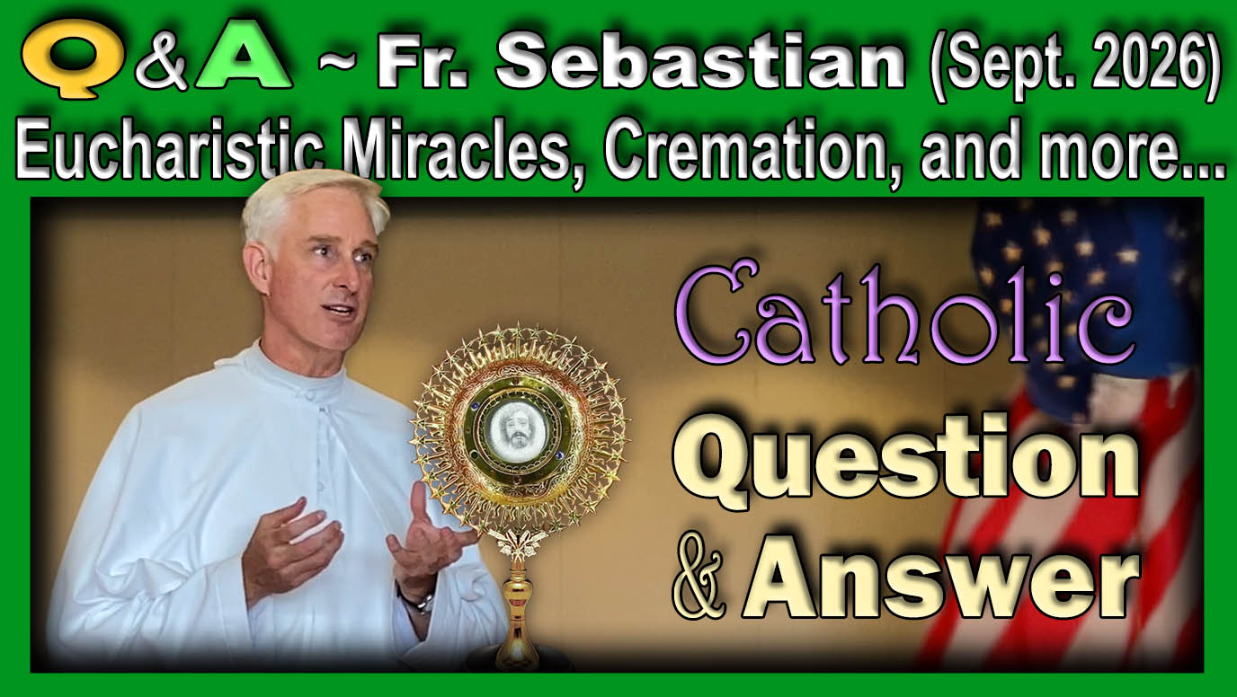 Catholic Answers (Sept. 2026) with Fr. Sebastian Walshe