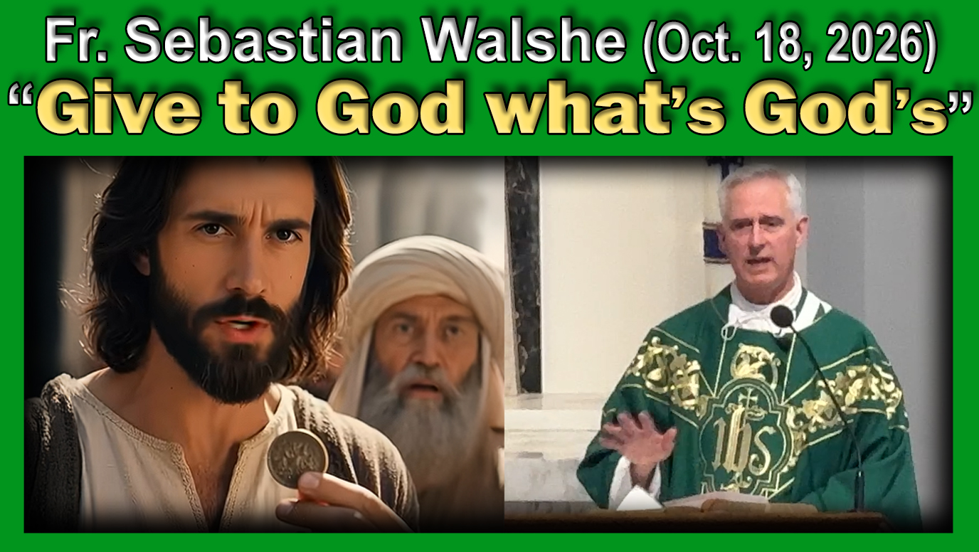 Oct 18, 2026 - Fr. Sebastian - Give to God what's God's (9 AM, 22 minutes)